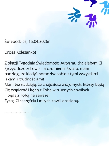 DŚwiebodzice, 14 kwietnia 2026r. Wspaniała Koleżanko, Z okazji Dnia Świadomości Autyzmu, chciałabym napisać do Ciebie krótki list. Ten dzień jest wyjątkowy, ponieważ przypominamy sobie jak ważna j (5)
