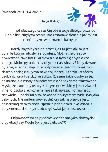 DŚwiebodzice, 14 kwietnia 2026r. Wspaniała Koleżanko, Z okazji Dnia Świadomości Autyzmu, chciałabym napisać do Ciebie krótki list. Ten dzień jest wyjątkowy, ponieważ przypominamy sobie jak ważna j (1)